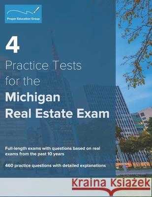 4 Practice Tests for the Michigan Real Estate Exam: 460 Practice Questions with Detailed Explanations Proper Education Group 9781953564009 Proper Education Group - książka
