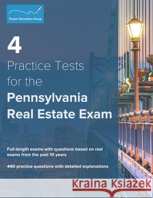 4 Practice Tests for the Pennsylvania Real Estate Exam: 440 Practice Questions with Detailed Explanations Proper Education Group 9781734213829 Proper Education Group - książka