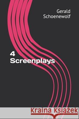 4 Screenplays Gerald Schoenewolf 9781984188601 Createspace Independent Publishing Platform - książka