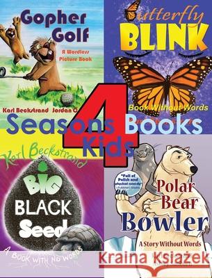 4 Seasons Books for Kids: A Wordless Collection for Beginning Readers Karl Beckstrand Ash Rowan Nuccitell Jordan C. Brun 9781951599348 Premio Publishing & Gozo Books - książka
