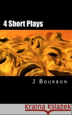 4 Short Plays J. Bourbon 9781507583210 Createspace - książka