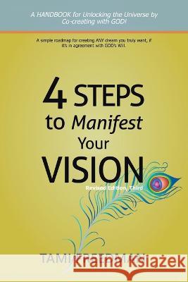 4 Steps to Manifest Your Vision: Revised Edition, Third Tami Freedman 9781669824428 Xlibris Us - książka