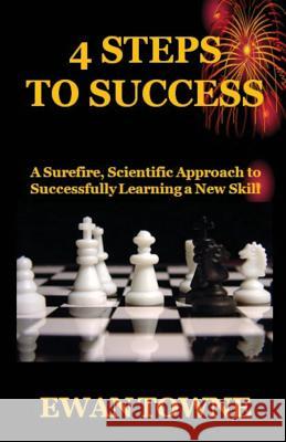 4 Steps to Success: A Surefire, Scientific Approach to Successfully Learning a New Skill Ewan Towne 9781539030294 Createspace Independent Publishing Platform - książka