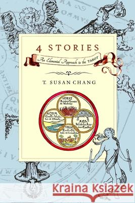 4 Stories: An Elemental Approach to the Tarot T. Susan Chang 9781300646495 Lulu.com - książka