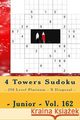 4 Towers Sudoku - 250 Level Platinum - X Diagonal - Junior - Vol. 162: 9 X 9 Pitstop. Enjoy This Sudoku. Andrii Pitenko 9781986707176 Createspace Independent Publishing Platform - książka