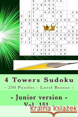 4 Towers Sudoku - 250 Puzzles - Level Bronze - Junior Version - Vol. 151: 9 X 9 Pitstop. Enjoy This Sudoku. Andrii Pitenko 9781986599061 Createspace Independent Publishing Platform - książka