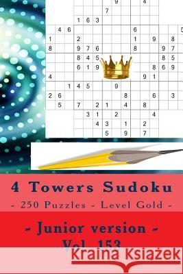 4 Towers Sudoku - 250 Puzzles - Level Gold - Junior Version - Vol. 153: 9 X 9 Pitstop. Enjoy This Sudoku. Andrii Pitenko 9781986663458 Createspace Independent Publishing Platform - książka