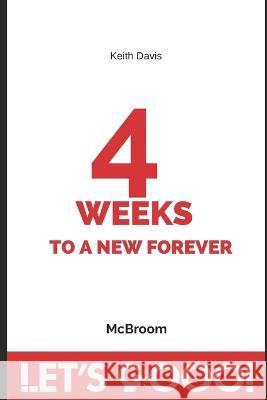 4 WEEKS to a NEW FOREVER Keith Davis   9798393370053 Independently Published - książka