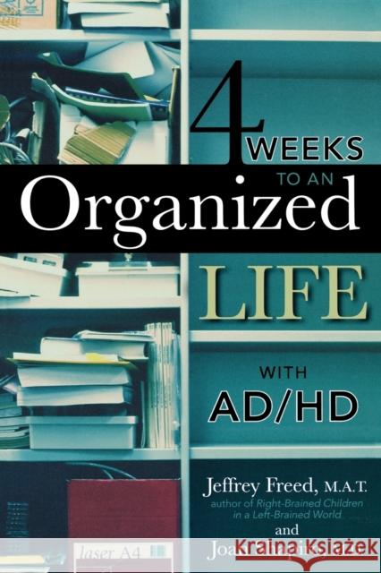 4 Weeks to an Organized Life with Ad/HD Freed M. a. T., Jeffrey 9781589793262 Taylor Trade Publishing - książka