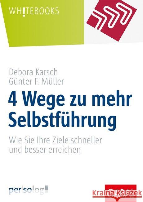 4 Wege zu mehr Selbstführung : Wie Sie Ihre Ziele schneller und besser erreichen Karsch, Debora; Müller, Günter F. 9783869369754 GABAL - książka