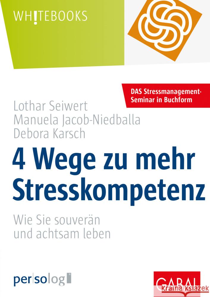 4 Wege zu mehr Stresskompetenz Seiwert, Lothar, Jacob-Niedballa, Manuela, Karsch, Debora 9783967390476 GABAL - książka