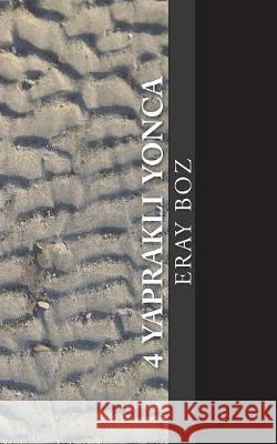 4 Yapraklı Yonca Boz, Eray 9781719249218 Createspace Independent Publishing Platform - książka