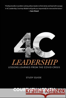 4C Leadership - Study Guide: Lessons Learned from the COVID Crisis Courtney McBath 9781950718610 Dream Releaser Publishing - książka