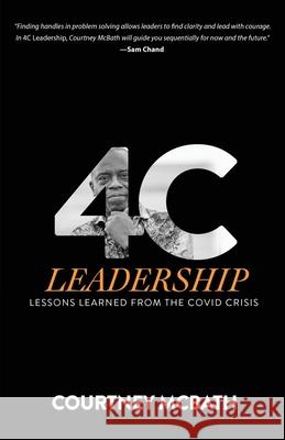 4C Leadership: Lessons Learned from the COVID Crisis Courtney McBath 9781950718603 Dream Releaser Publishing - książka