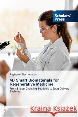 4D  Smart  Biomaterials  for  Regenerative  Medicine Nasr Azadani, Reyhaneh 9786138265238 Scholars' Press - książka