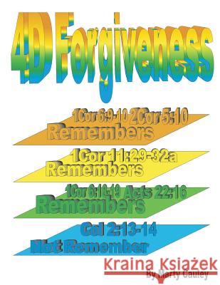 4D Forgiveness: The Nature of Forgiveness in Relation to the Judicial Bema Marty a. Cauley 9781507695708 Createspace - książka
