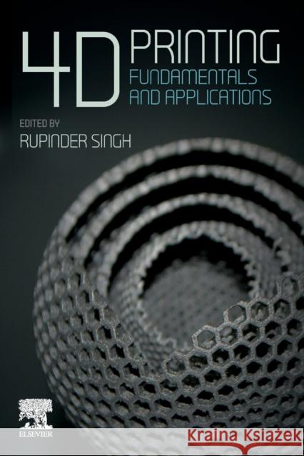 4D Printing: Fundamentals and Applications Rupinder Singh 9780128237250 Elsevier - książka