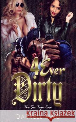 4Ever Dirty: The Sex Tape Case King Darrell 9781733221337 KJ Publications - książka