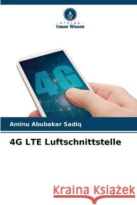 4G LTE Luftschnittstelle Aminu Abubakar Sadiq   9786205907061 Verlag Unser Wissen - książka