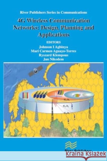 4g Wireless Communication Networks: Design Planning and Applications Johnson I. Agbinya Mari Carmen Aguayo-Torres Ryszard Klempous 9788770045063 River Publishers - książka