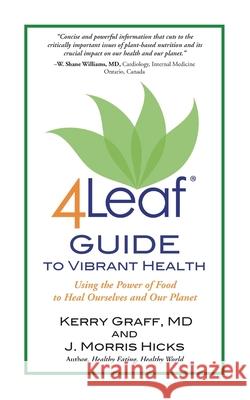 4Leaf Guide to Vibrant Health: Using the Power of Food to Heal Ourselves and Our Planet Graff, Kerry 9781507613412 Createspace - książka