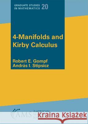 4–Manifolds and Kirby Calculus Robert E. Gompf, Andras I. Stipsicz 9781470474553  - książka