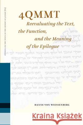 4qmmt: Reevaluating the Text, the Function and the Meaning of the Epilogue Hanne Von Weissenberg 9789004173798 Brill Academic Publishers - książka