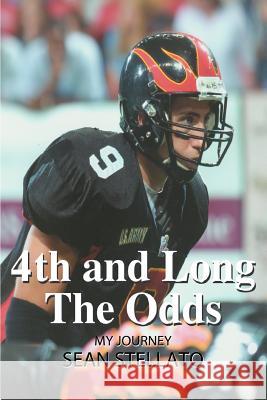 4th and Long The Odds: My Journey Stellato, Sean 9780595342310 iUniverse - książka