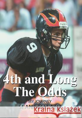 4th and Long The Odds: My Journey Stellato, Sean 9780595670802 iUniverse - książka