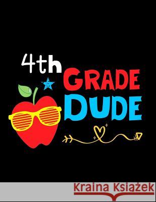 4th Grade Dude: Funny Back To School notebook, Gift For Girls and Boys,109 College Ruled Line Paper, Cute School Notebook, School Comp Omi Kech 9781073677528 Independently Published - książka