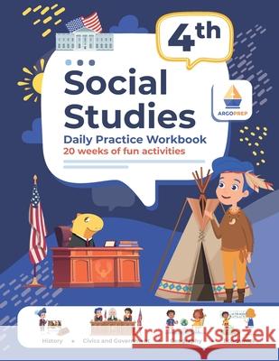 4th Grade Social Studies: Daily Practice Workbook 20 Weeks of Fun Activities History Civic and Government Geography Economics + Video Explanations for Each Question Argo Brothers, Argoprep 9781951048723 Argo Brothers - książka