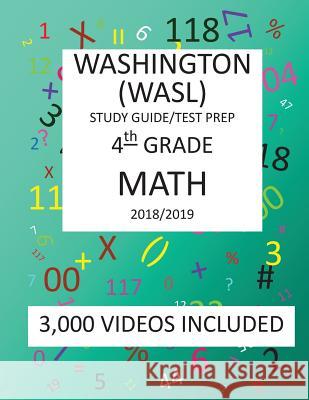 4th Grade WASHINGTON WASL, MATH, Test Prep: 2019: 4th Grade Washington Assessment of Student Learning MATH Test prep/study guide Mark Shannon 9781726474801 Createspace Independent Publishing Platform - książka