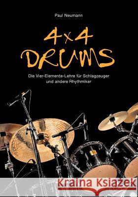 4x4 Drums: Die Vier-Elemente-Lehre für Schlagzeuger und andere Rhythmiker Neumann, Paul 9783842850552 Diplomica - książka