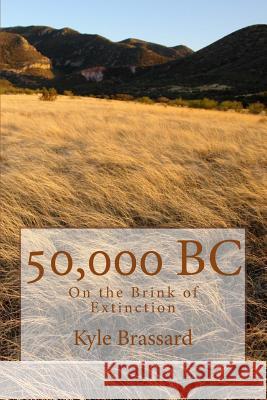 50,000 B.C. Kyle Robert Brassard 9781505299922 Createspace Independent Publishing Platform - książka