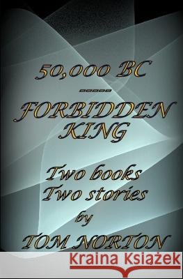 50,000 BC ----- Forbidden King Tom Norton   9798854146326 Independently Published - książka