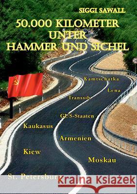 50.000 Kilometer unter Hammer und Sichel Siggi Sawall 9783732283590 Books on Demand - książka