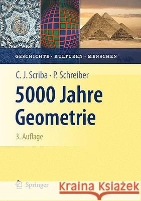 5000 Jahre Geometrie: Geschichte, Kulturen, Menschen Scriba, Christoph J. 9783642023613 Springer - książka