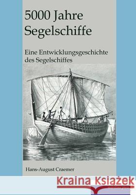 5000 Jahre Segelschiffe : Eine Entwicklungsgeschichte des Segelschiffes Hans August Craemer 9783954274116 Maritime Press - książka