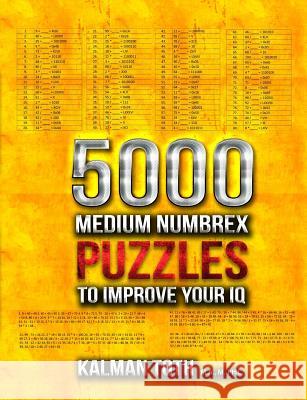 5000 Medium Numbrex Puzzles to Improve Your IQ Kalman Tot 9781494352455 Createspace - książka