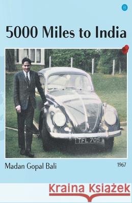 5000 miles to India Madan Gopal Bali 9789354723032 Bluerosepublisher - książka