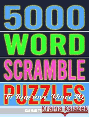 5000 Word Scramble Puzzles to Improve Your IQ Kalman Tot 9781492843085 Createspace - książka