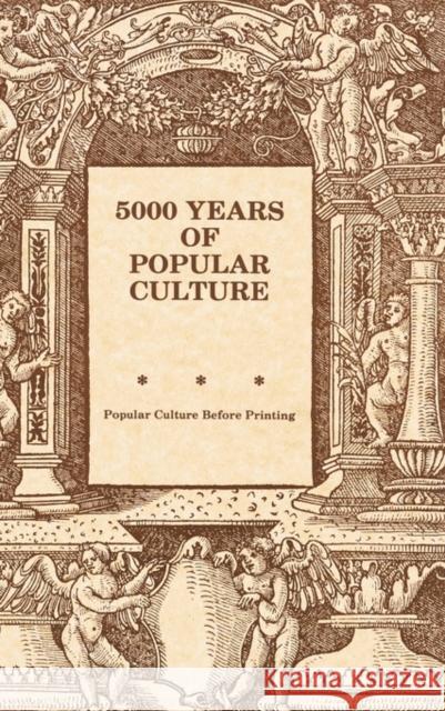 5000 Years of Popular Culture: Popular Culture before Printing Schroeder, Fred E. H. 9780879721473 Popular Press - książka