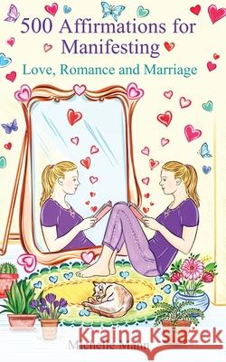 500 Affirmations for Manifesting Love, Romance and Marriage Michelle Mann 9781087979755 IngramSpark - książka