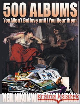 500 Albums You Won't Believe Until You Hear Them Neil Nixon Thom Nixon 9781908728463 Gonzo Multimedia - książka