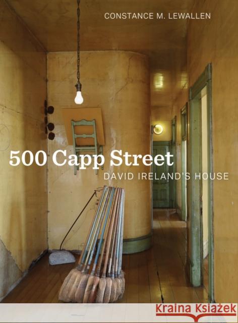 500 Capp Street: David Ireland's House Lewallen, Constance M. 9780520280281 John Wiley & Sons - książka