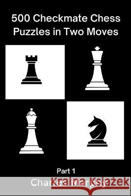 500 Checkmate Chess Puzzles in Two Moves, Part 1 Charles Morphy 9798201104344 Chess Is Fun - książka
