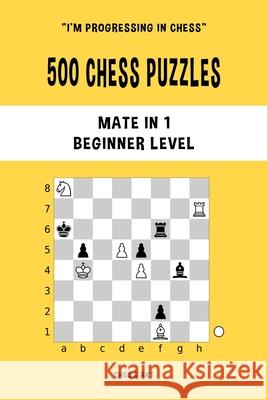 500 Chess Puzzles, Mate in 1, Beginner Level: Solve chess problems and improve your tactical skills Akt, Chess 9781006898433 Blurb - książka
