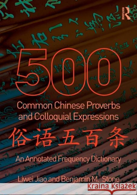 500 Common Chinese Proverbs and Colloquial Expressions: An Annotated Frequency Dictionary Jiao, Liwei 9780415501491  - książka