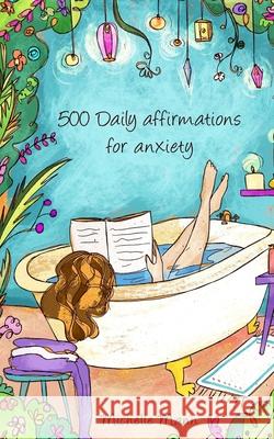 500 Daily Affirmations For Anxiety: Overcome Anxiety Michelle Mann 9781087971315 Dtm Publishing LLC - książka