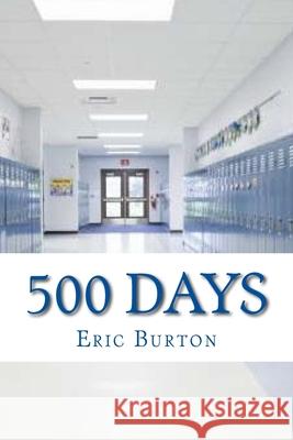 500 Days Eric Justin Burton 9781726148962 Createspace Independent Publishing Platform - książka